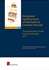 Annotated Leading Cases of International Criminal Tribunals : The International Criminal Tribunal for Rwanda 2010 (Paperback)