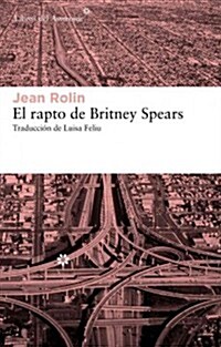 El Rapto de Britney Spears (Paperback)