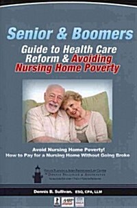 Seniors Guide to Health Care Reform and Avoiding Nursing Home Poverty (Paperback)