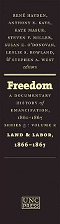 Freedom: A Documentary History of Emancipation, 1861-1867: Series 3, Volume 2: Land and Labor, 1866-1867 (Hardcover)