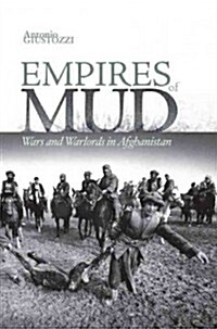Empires of Mud: Wars and Warlords in Afghanistan (Paperback)