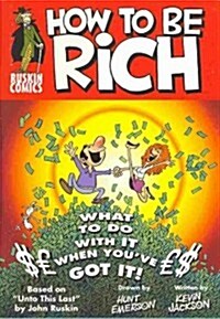 How to Be Rich : What to Do with It When Youve Got It! (Paperback)