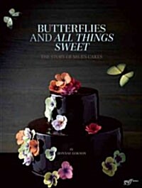 Butterflies and All Things Sweet: The Story of Ms. Bs Cakes (Hardcover)
