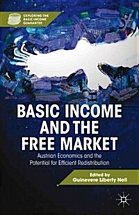 Basic Income and the Free Market : Austrian Economics and the Potential for Efficient Redistribution (Hardcover)