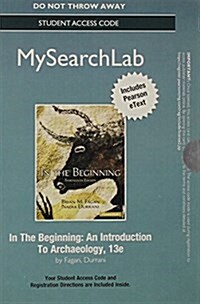 Mysearchlab with Pearson Etext -- Standalone Access Card -- For in the Beginning: An Introduction to Archaeology (Hardcover, 13, Revised)