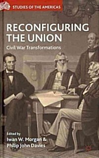 Reconfiguring the Union : Civil War Transformations (Hardcover)