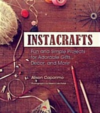 Instacraft: Fun & Simple Projects for Adorable Gifts, Decor & More (Paperback)