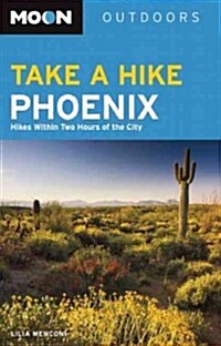 Moon Take a Hike Phoenix: Hikes Within Two Hours of the City (Paperback)