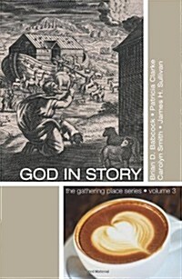 God in Story: An 8-Week Guide for Discussion and Service Groups (Paperback)