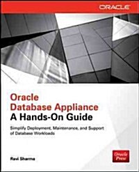Oracle Database Appliance: A Hands-On Guide (Paperback)