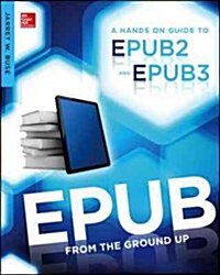 EPUB from the Ground Up: A Hands-On Guide to EPUB 2 and EPUB 3 (Paperback)