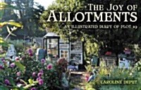 Joy of Allotments : An Illustrated Diary of Plot 19 (Hardcover)