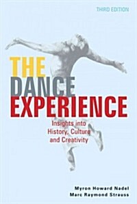 The Dance Experience: Insights Into History, Culture, and Creativity (Paperback, 3, Revised)