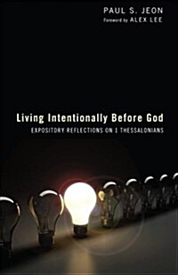 Living Intentionally Before God: Reflections on 1 Thessalonians (Paperback)