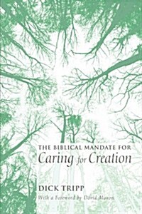 The Biblical Mandate for Caring for Creation (Paperback)