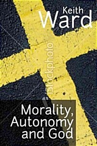 Morality, Autonomy, and God (Paperback)