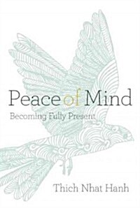 Peace of Mind: Becoming Fully Present (Paperback)