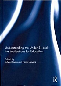 Understanding the Under 3s and the Implications for Education (Hardcover)