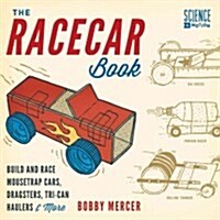 The Racecar Book: Build and Race Mousetrap Cars, Dragsters, Tri-Can Haulers & More (Paperback)