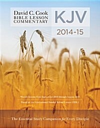 David C. Cooks KJV Bible Lesson Commentary: The Essential Study Companion for Every Disciple (Paperback, 2014-2015)