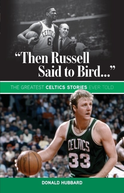 Then Russell Said to Bird...: The Greatest Celtics Stories Ever Told (Paperback)