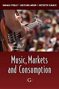 Music, Markets and Consumption (Hardcover)