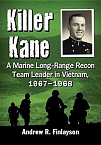 Killer Kane: A Marine Long-Range Recon Team Leader in Vietnam, 1967-1968 (Paperback)