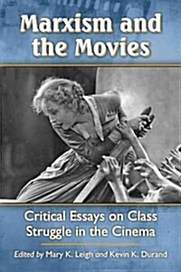 Marxism and the Movies: Critical Essays on Class Struggle in the Cinema (Paperback)