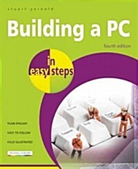 Building a PC in easy steps : Covers Windows 8 (Paperback, 4 ed)