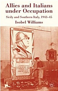 Allies and Italians Under Occupation : Sicily and Southern Italy 1943-45 (Hardcover)