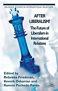 After Liberalism? : The Future of Liberalism in International Relations (Hardcover)