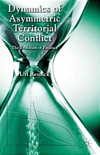 Dynamics of Asymmetric Territorial Conflict : The Evolution of Patience (Hardcover)