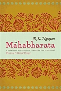 The Mahabharata: A Shortened Modern Prose Version of the Indian Epic (Paperback)