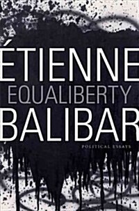 Equaliberty: Political Essays (Hardcover)