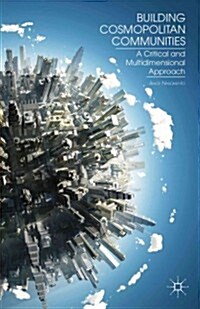 Building Cosmopolitan Communities : A Critical and Multidimensional Approach (Hardcover)