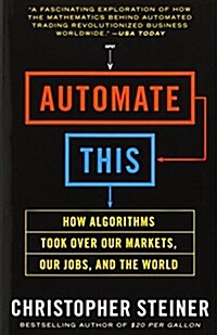 [중고] Automate This: How Algorithms Took Over Our Markets, Our Jobs, and the World (Paperback)