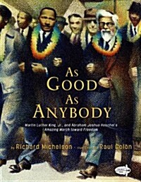 As Good as Anybody: Martin Luther King, Jr., and Abraham Joshua Heschels Amazing March Toward Freedom (Paperback)