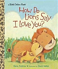How Do Lions Say I Love You? (Hardcover)