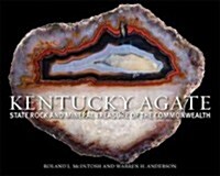 Kentucky Agate: State Rock and Mineral Treasure of the Commonwealth (Hardcover)