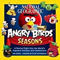 National Geographic Angry Birds Seasons: A Festive Flight Into the Worlds Happiest Holidays and Celebrations (Hardcover)