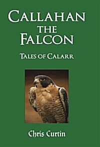 Callahan the Falcon: Tales of Calarr (Hardcover)