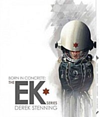 Born in Concrete: The EK Series (Hardcover)