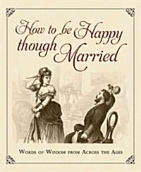 How to be Happy Though Married (Hardcover)