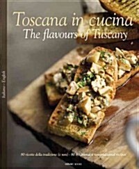 Toscana in Cucina: The Flavours of Tuscany (Hardcover)