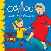 Caillou Dances With Grandma (Paperback)