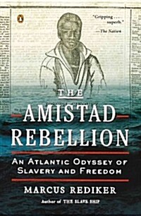 The Amistad Rebellion: An Atlantic Odyssey of Slavery and Freedom (Paperback)