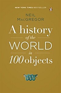 A History of the World in 100 Objects (Paperback, Deckle Edge)