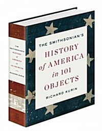 The Smithsonians History of America in 101 Objects (Hardcover)