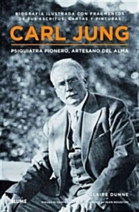 Carl Jung: Psiquiatra Pionero, Artesano del Alma = Carl Jung (Hardcover)