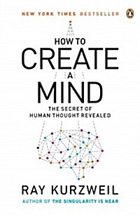 How to Create a Mind: The Secret of Human Thought Revealed (Paperback)